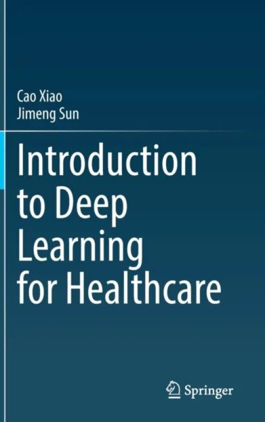 Introduction to Deep Learning for Healthcare av Cao Xiao, Jimeng Sun