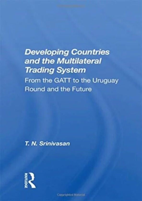 Developing Countries and the Multilateral Trading System av T. N. Srinivasan