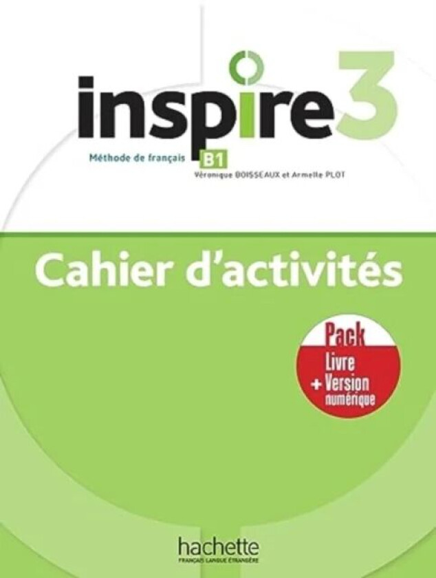 Inspire 3- Pack - Cahier d'activites + Version numerique av HACHETTE FRANCAIS LANGUE ETRANGERE