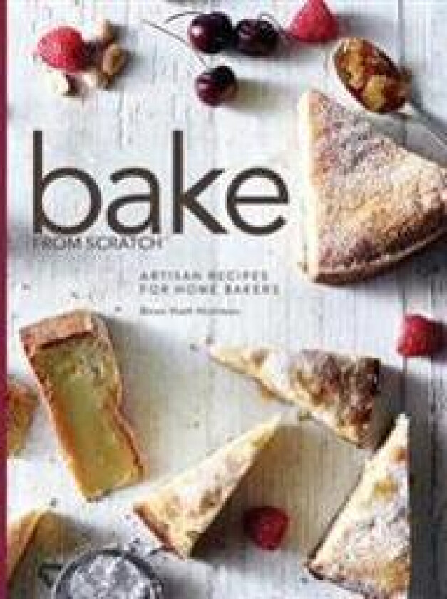 Bake from Scratch (Vol 1): Artisan Recipes for the Home Baker