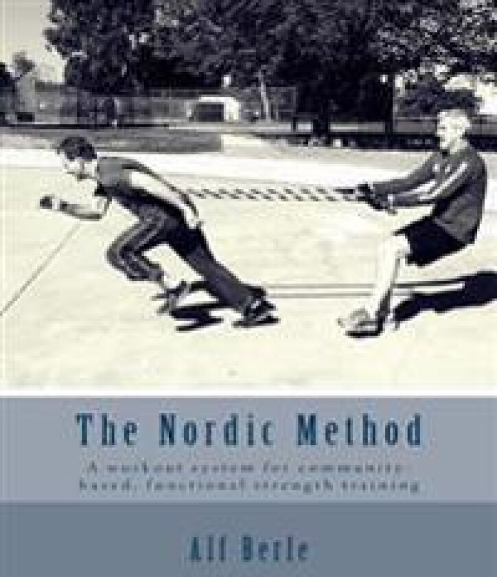 The Nordic Method: A Workout System for Community-Based, Functional Strength Training