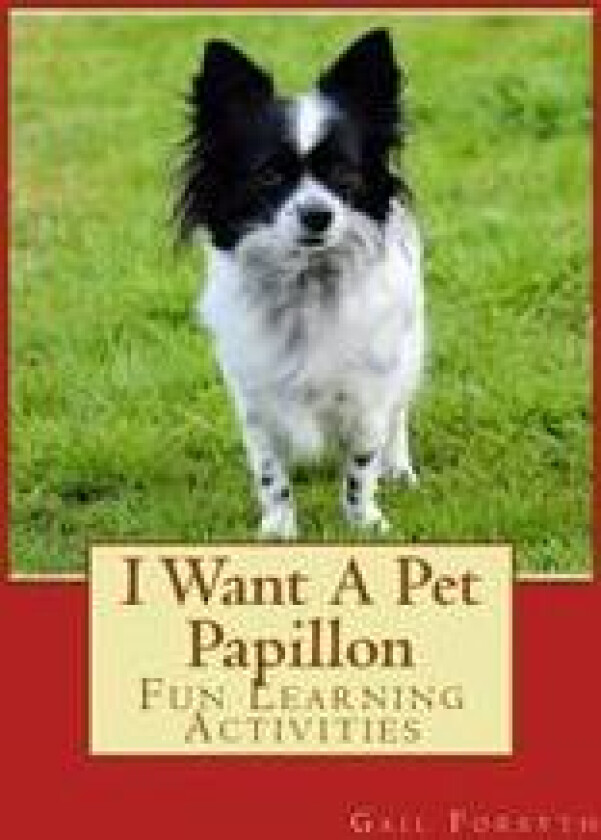 I Want a Pet Papillon: Fun Learning Activities