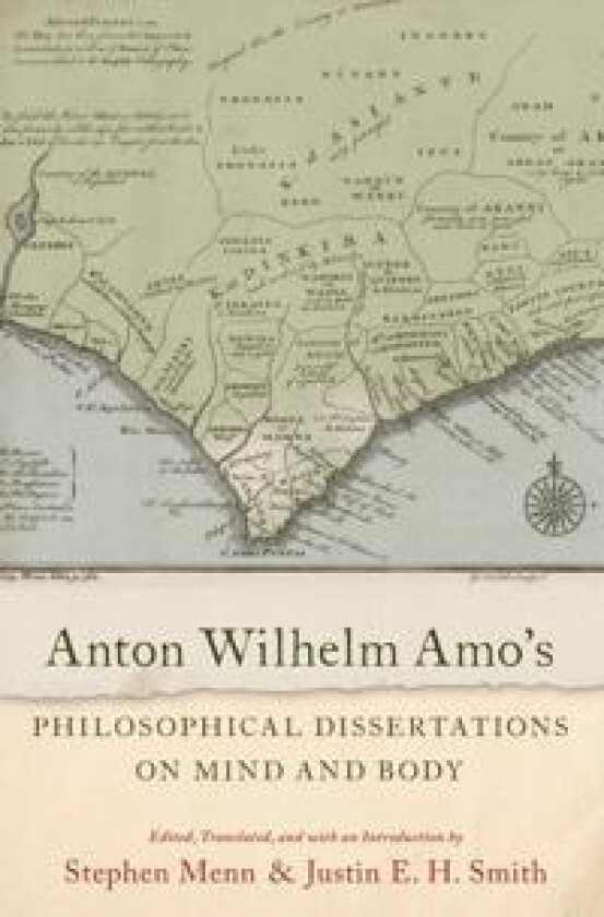 Anton Wilhelm Amo's Philosophical Dissertations on Mind and Body