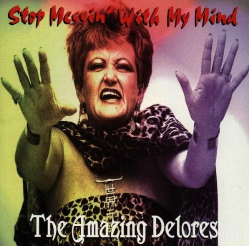 The Amazing Delores Stop Messin With My Mind CD