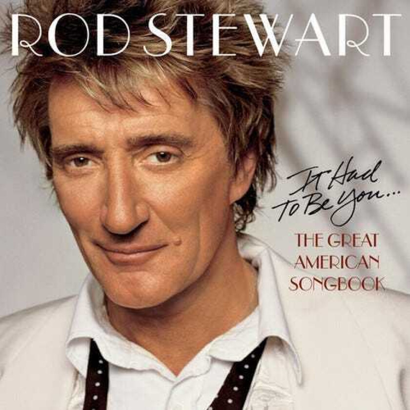 Rod Stewart It Had To Be You: The Great American Songbook CD