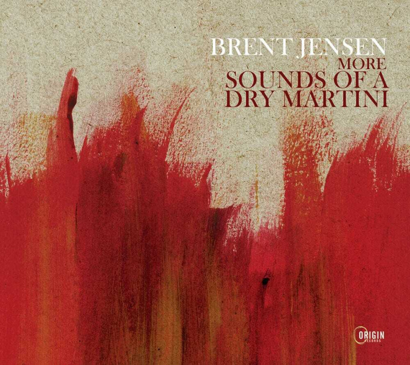 Brent Jensen More Sounds Of A Dry Martini CD