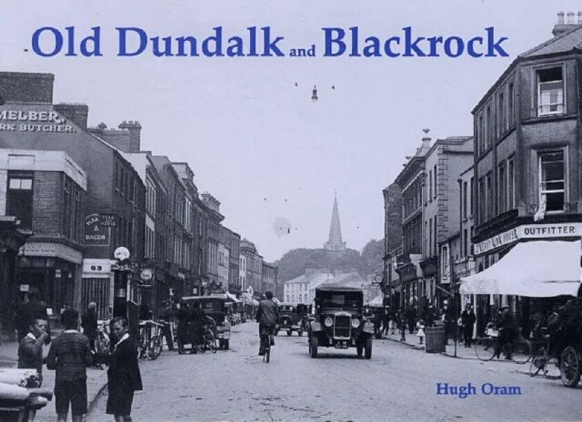 Old Dundalk and Blackrock av Hugh Oram