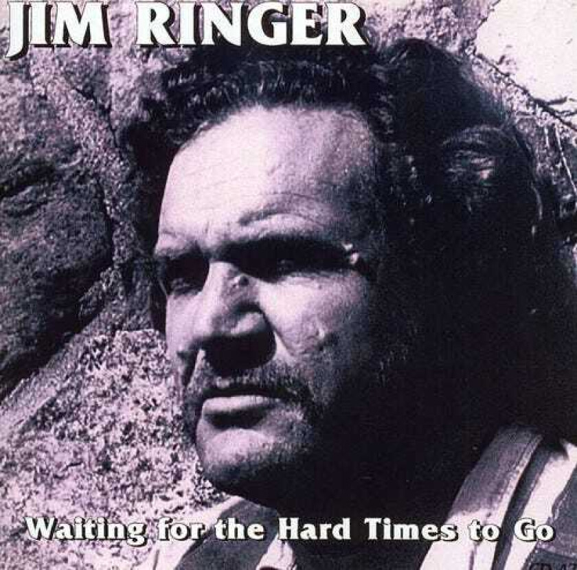 Jim Ringer Waitin For The Hard Times To Go CD