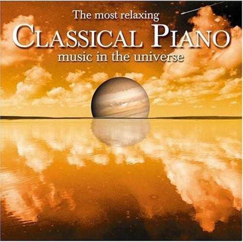 Diverse Artister Most Relaxing Classical Piano In Universe / Var CD
