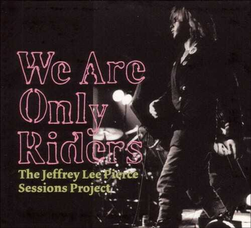 The Various Artists We Are Only Riders Jeffrey Lee Pierce Session Project LP/Vinyl
