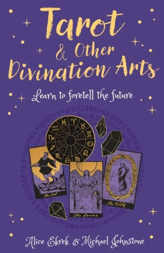 Tarot & Other Divination Arts av Alice Ekrek, Michael Johnstone