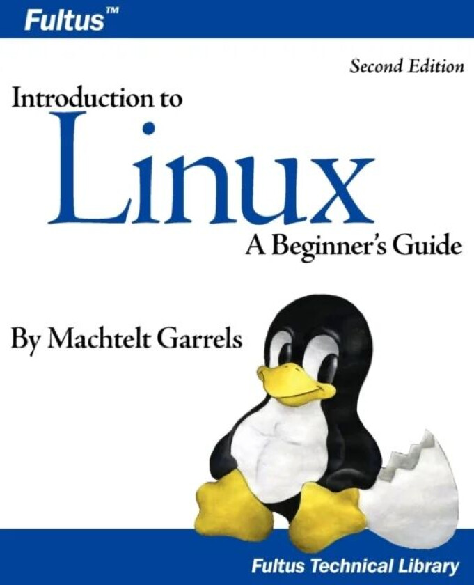 Introduction to Linux (Second Edition) av Machtelt Garrels