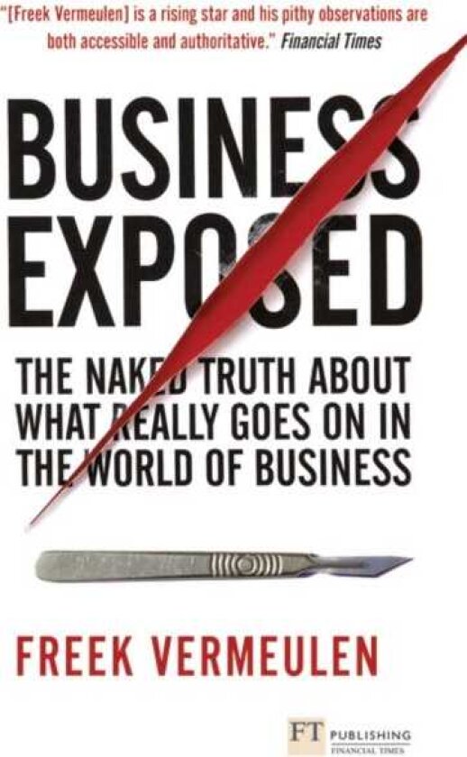 Business Exposed The naked truth about what really goes on in the world of business