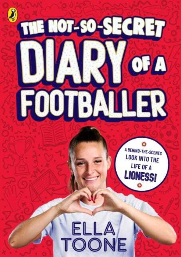 The NotSoSecret Diary of a Footballer A behindthescenes look into the life of a Lioness
