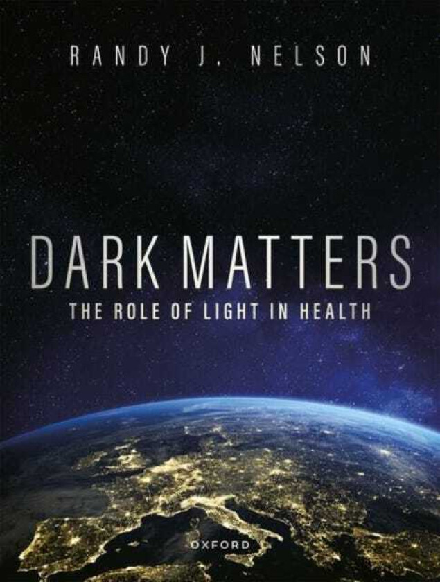 Dark Matters Harmonizing Our Circadian Rhythms to Optimize Health and Well Being