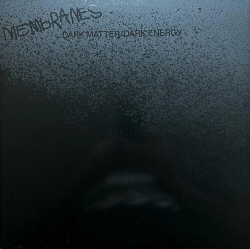 The Membranes Dark Matter / Dark Energy LP/Vinyl