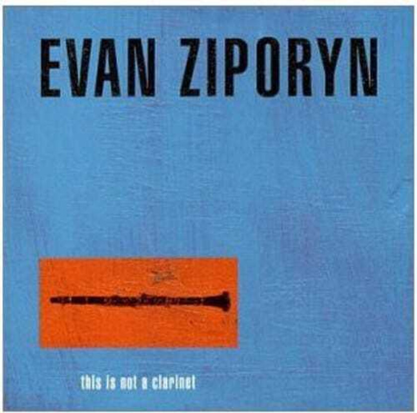 EVAN ZIPORYN This Is Not A Clarinet CD