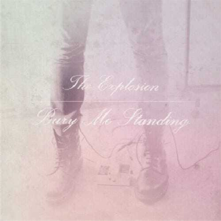 The Explosion Bury Me Standing LP/Vinyl