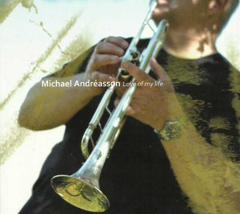 Michael Andreasson Love Of My Life CD