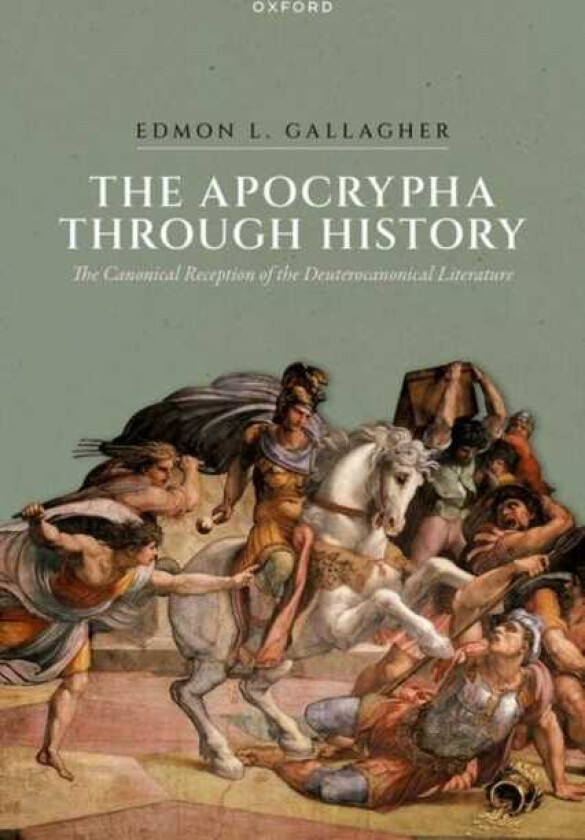 The Apocrypha through History The Canonical Reception of the Deuterocanonical Literature