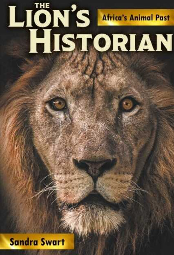 The Lion's Historian Africa's Animal Past