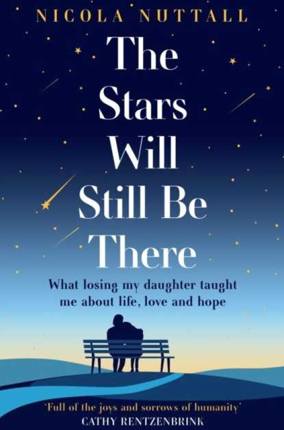 The Stars Will Still Be There What Losing My Daughter Taught Me About Life, Love and Hope