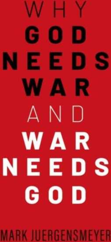 Why God Needs War and War Needs God