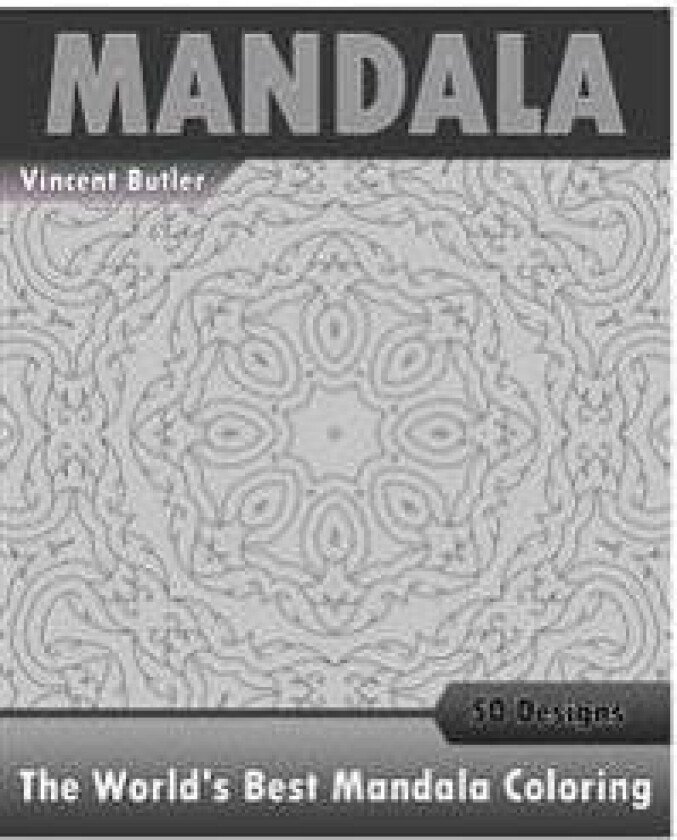 The World's Best Mandala Coloring Book: 50 Advanced Mandala Patterns, Inspire Creativity, Amazing Mandalas Coloring Book for Adults, Promote Relaxatio