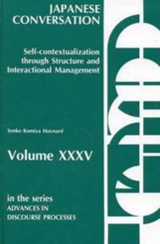 Japanese Conversation--Self-Contextualization Through Structure and Interactional Management