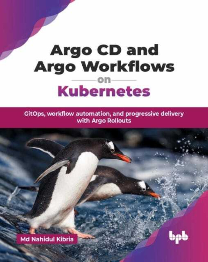 Argo CD and Argo Workflows on Kubernetes GitOps, workflow automation, and progressive delivery with Argo Rollouts