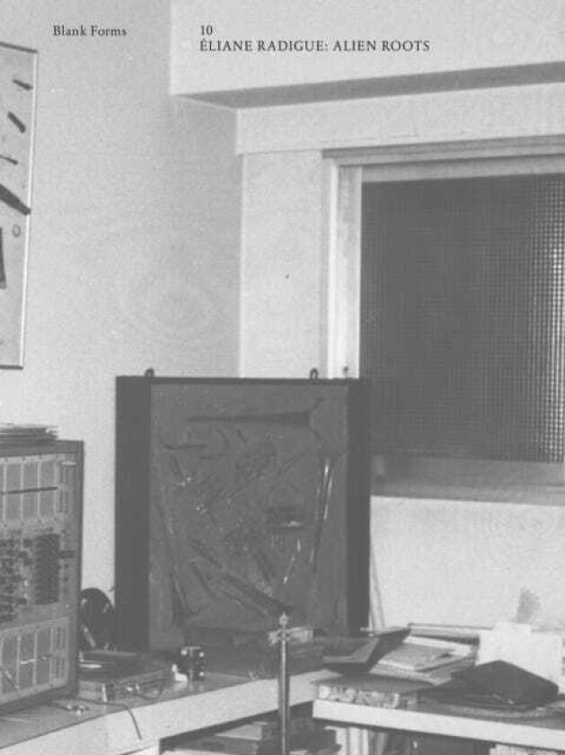 Alien Roots: Eliane Radigue Blank Forms 10