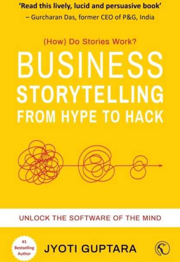 Business Storytelling from Hype to Hack Unlock the Software of the Mind