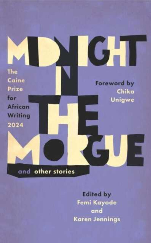 Midnight in the Morgue and Other Stories The Caine Prize for African Writing 2024