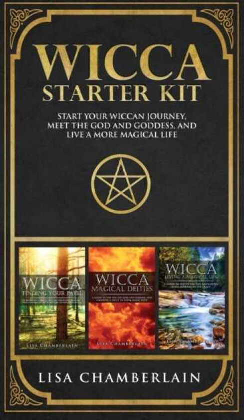 Wicca Starter Kit Wicca for Beginners, Finding Your Path, and Living a Magical Life