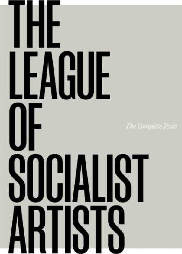 The League of Socialist Artists The Complete Texts