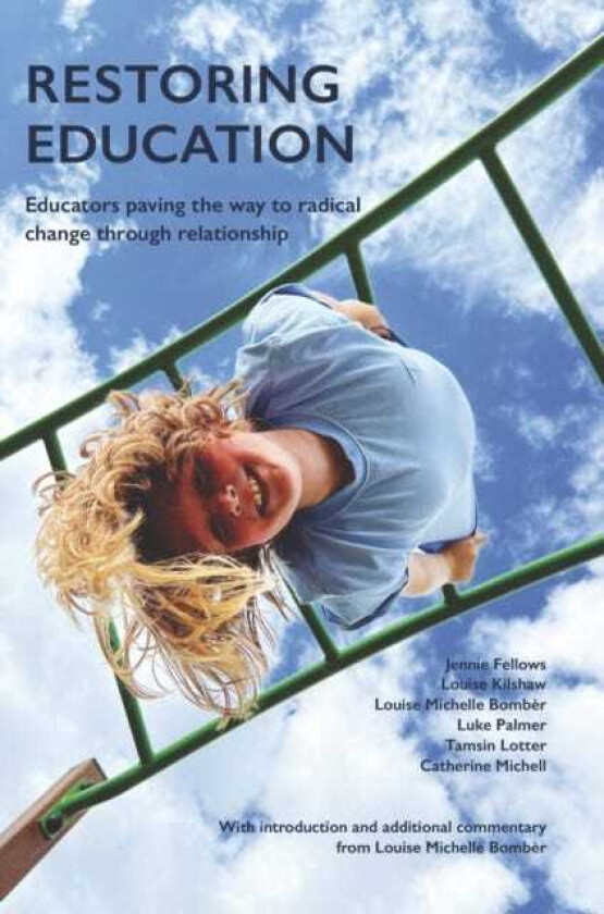Restoring Education Educators paving the way to radical change through relationship