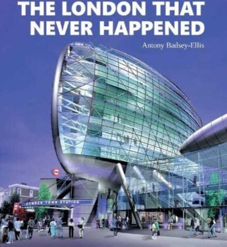 The London that Never Happened