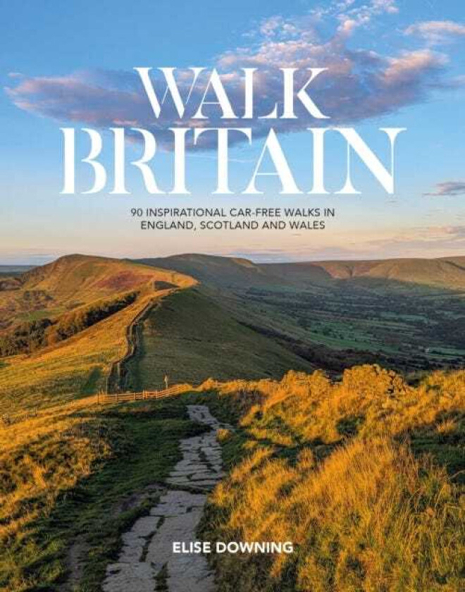 Walk Britain 90 inspirational carfree walks in England, Scotland and Wales