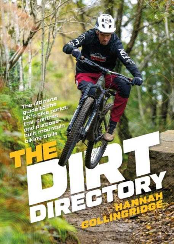 The Dirt Directory The ultimate guide to the UK’s bike parks, trail centres and purposebuilt mountain biking trails