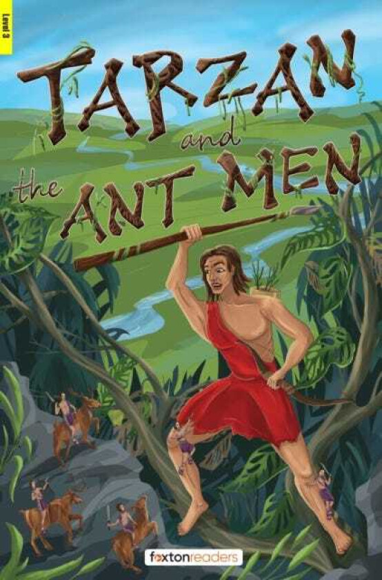 Tarzan and the Ant Men Foxton Readers Level 3 (900 Headwords CEFR B1) with free online AUDIO