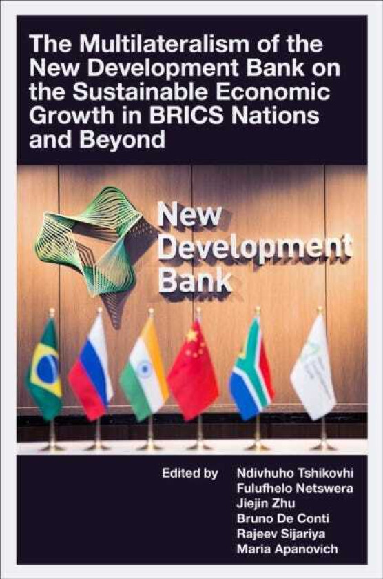 The Multilateralism of the New Development Bank on the Sustainable Economic Growth in BRICS Nations and Beyond