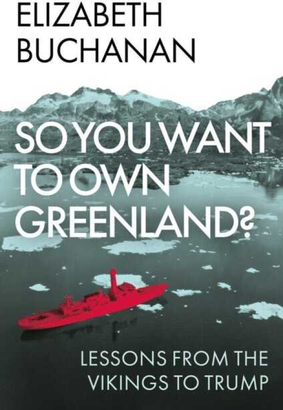 So You Want to Own Greenland? Lessons from the Vikings to Trump