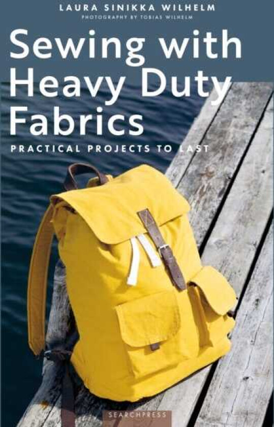 Sewing with Heavy Duty Fabrics Practical Projects to Last