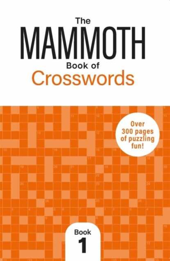 The Mammoth Book of Crosswords 1 Over 300 Pages of Puzzling Fun