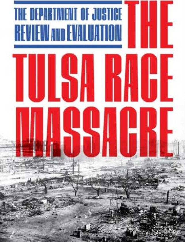 The Tulsa Race Massacre The Department of Justice Review and Evaluation
