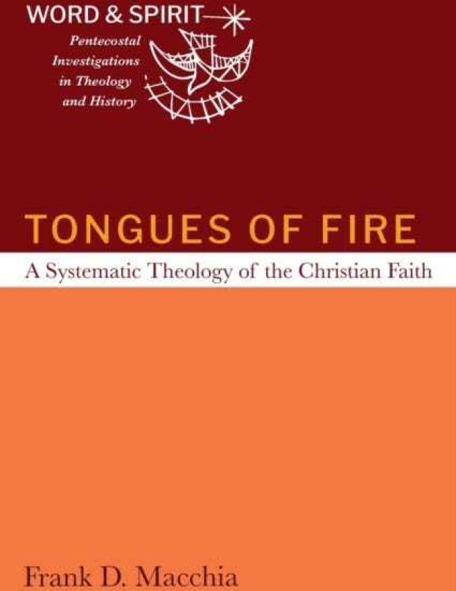 Tongues of Fire A Systematic Theology of the Christian Faith