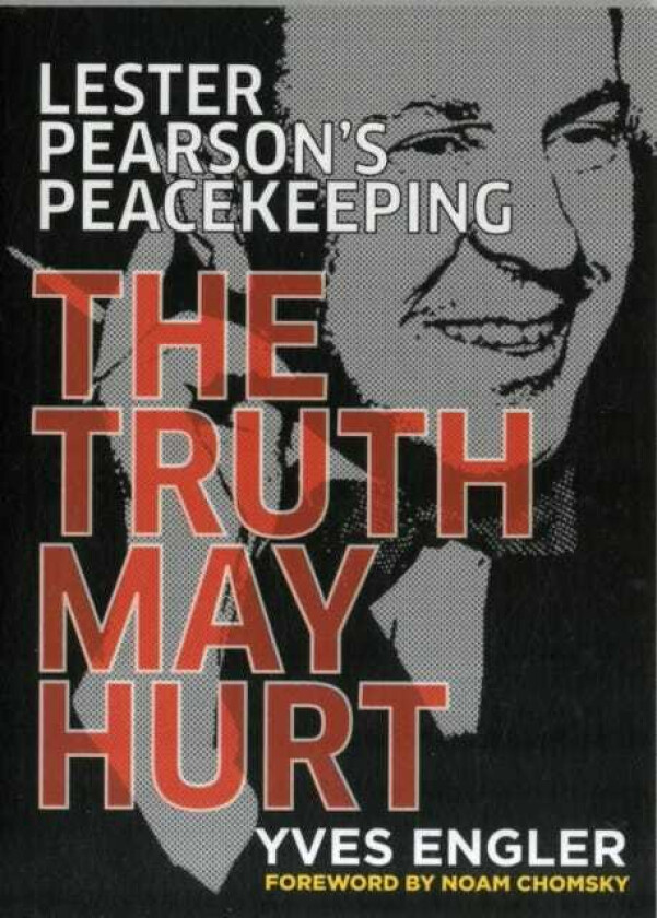 Lester Pearson's Peacekeeping The Truth May Hurt