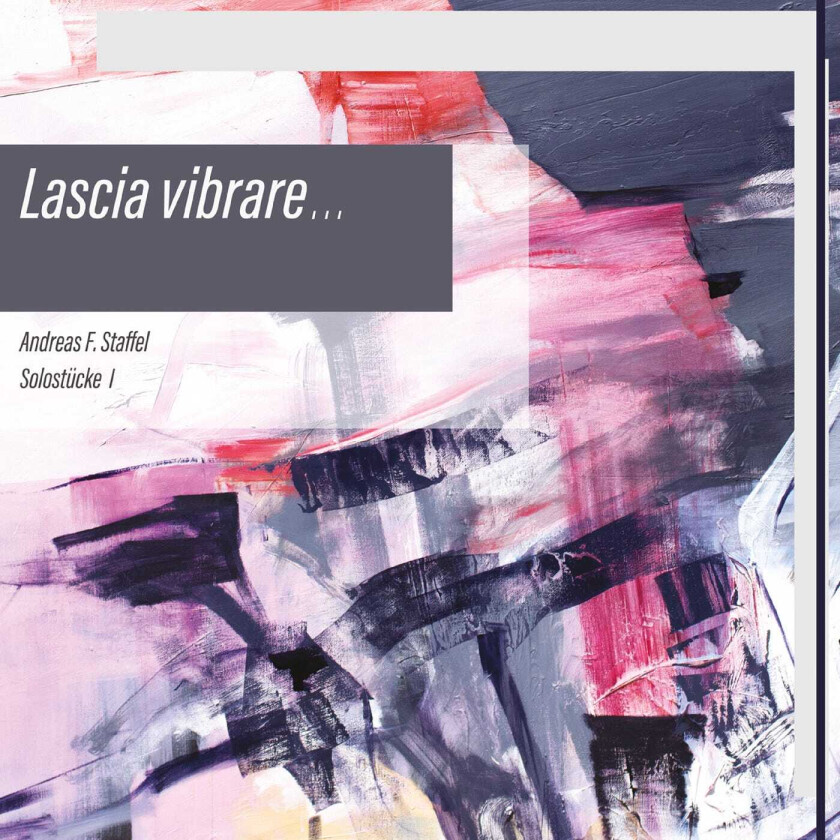 Andreas F. Staffel Lascia vibrare… Solostücke I CD