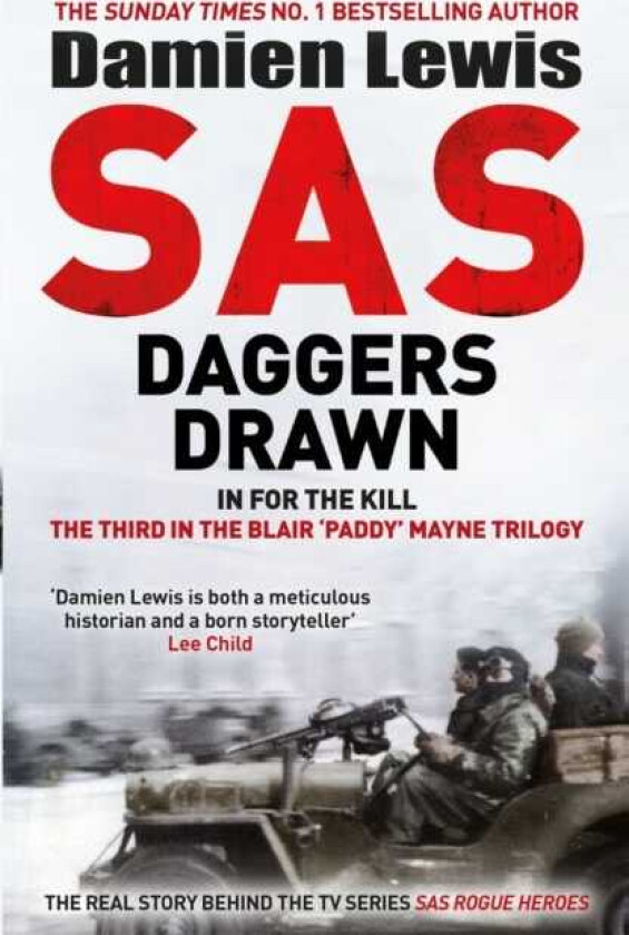SAS Daggers Drawn In For the Kill: The Third in the Blair 'Paddy' Mayne Trilogy
