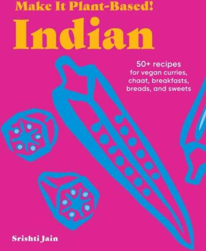 Make It PlantBased! Indian A Cookbook
